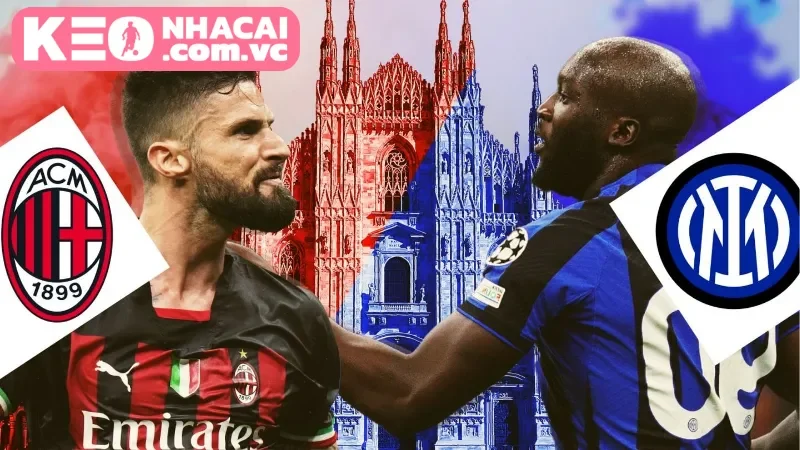 Cuộc chiến Derby della Madonnina vì tấm vé chung kết