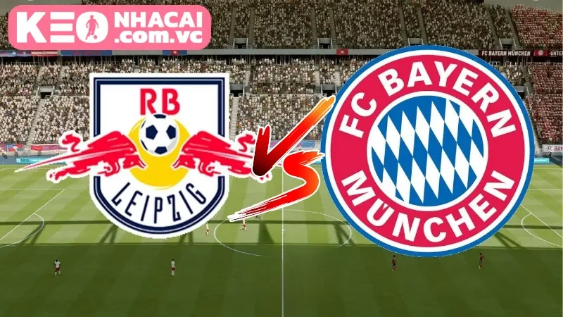 Toàn cảnh về trận cầu giữa RB Leipzig vs Bayern Munich